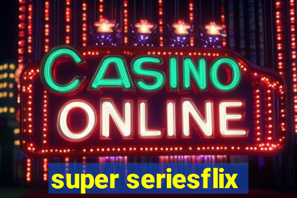 super seriesflix